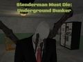 Permainan Slenderman mesti mati: bunker bawah tanah talian