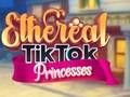 Permainan Puteri TikTok Ethereal  talian