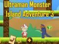 Permainan Pengembaraan Pulau Raksasa Ultraman 3  talian