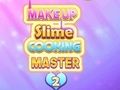 Permainan Pakar Memasak Slime Makeup 2  talian