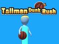Permainan Tallman Dunk Rush talian
