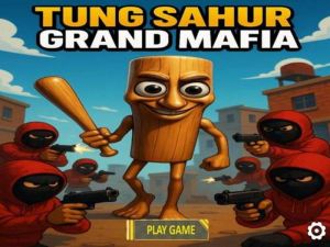 Permainan Tung Sahur Grand Mafia talian