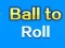 Permainan Ball To Roll talian