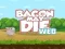 Permainan Bacon May Die talian