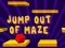 Permainan Jump Out Of Maze talian