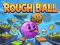 Permainan Rough Ball! talian