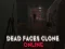 Permainan Dead Faces Clone Online talian