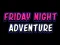 Permainan Friday adventure night talian
