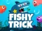 Permainan Fishy Trick talian