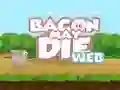 Permainan Bacon May Die talian
