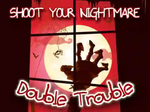 Permainan Shoot Your Nightmare Double Trouble talian