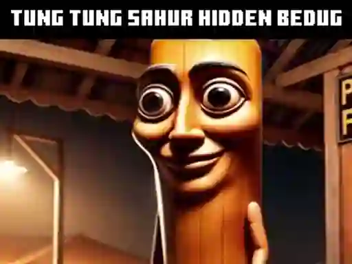 Permainan Tung Tung Sahur Hidden Bedug talian