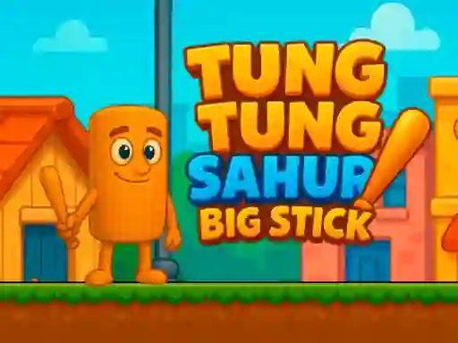 Permainan Tung Tung Sahur Big Stick talian