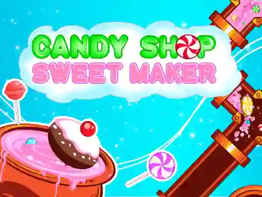 Permainan Candy Shop: Sweets Maker talian