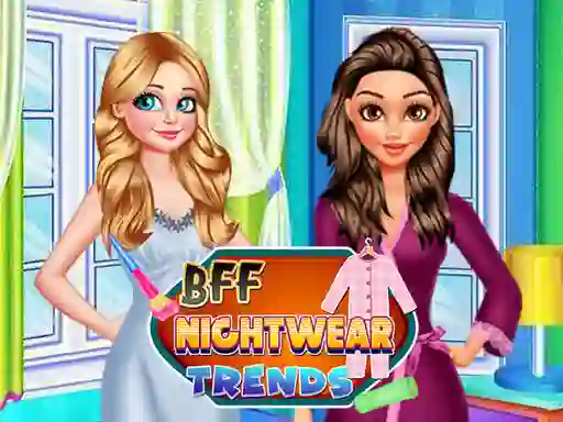 Permainan BFF Nightwear Trends talian
