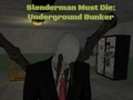 Permainan Slenderman mesti mati: bunker bawah tanah talian