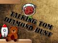 Permainan Bercakap Tom Diamond Hunt  talian